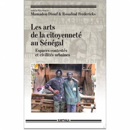 Les arts de la citoyenneté au Sénégal de Mamadou Diouf et Rosalind Fredericks