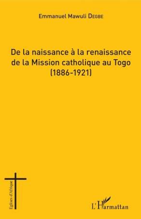 De la naissance à la renaissance de la Mission catholique au Togo