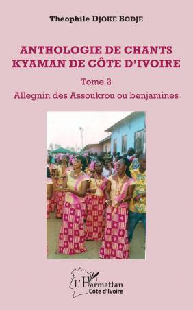 Anthologie de chants kyaman de Côte d&#039;ivoire Tome 2