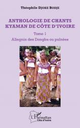 Anthologie de chants kyaman de Côte d'ivoire Tome 1