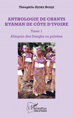 Anthologie de chants kyaman de Côte d&#039;ivoire Tome 1