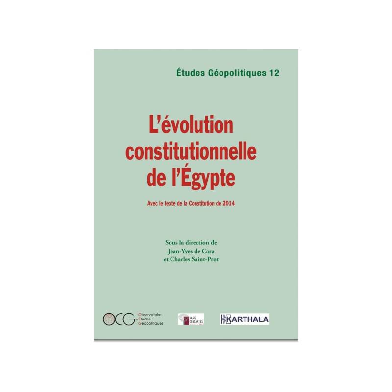 Etudes Géopolitiques 12 : L'évolution constitutionnelle de l'Egypte de Jean-Yves de Cara