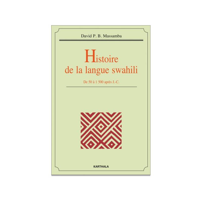 Histoire de la langue swahili. De 50 à 1500 après J.-C. de David P. B. Massamba