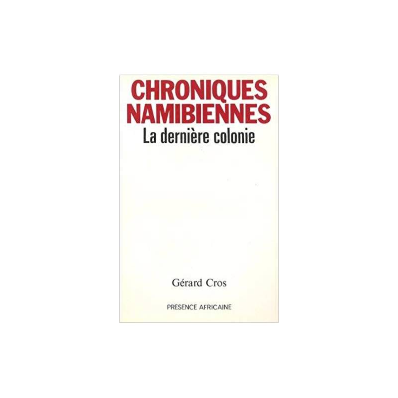 Chroniques namibiennes - La dernière colonie de Gérard Cros