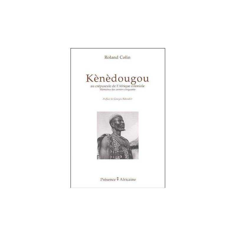 Kènèdougou, au crépuscule de l'Afrique coloniale