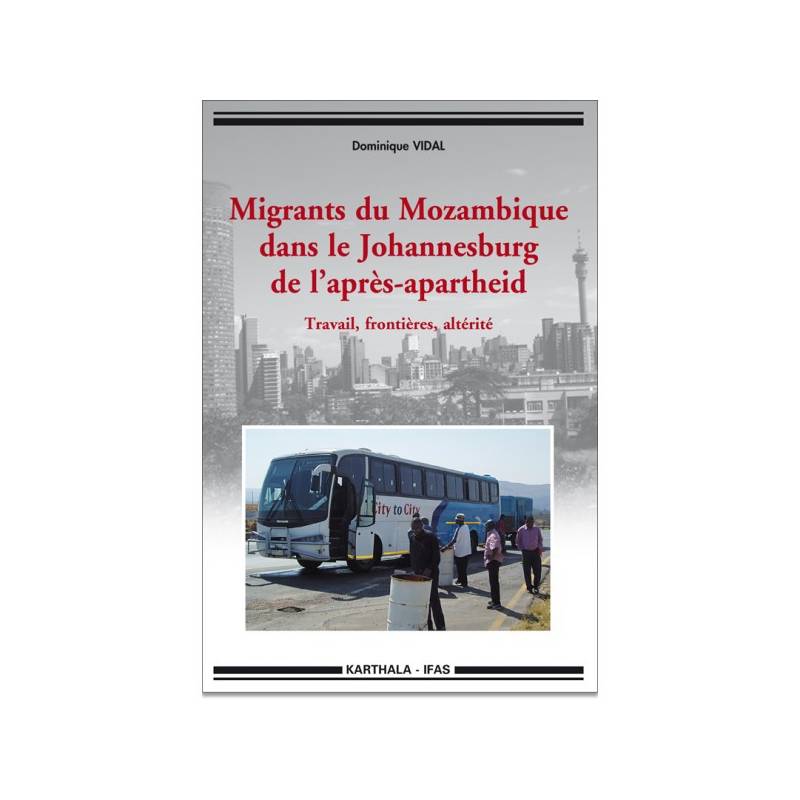 Migrants du Mozambique dans le Johannesburg de l'après-apartheid. Travail, frontières, altérité de Dominique Vidal