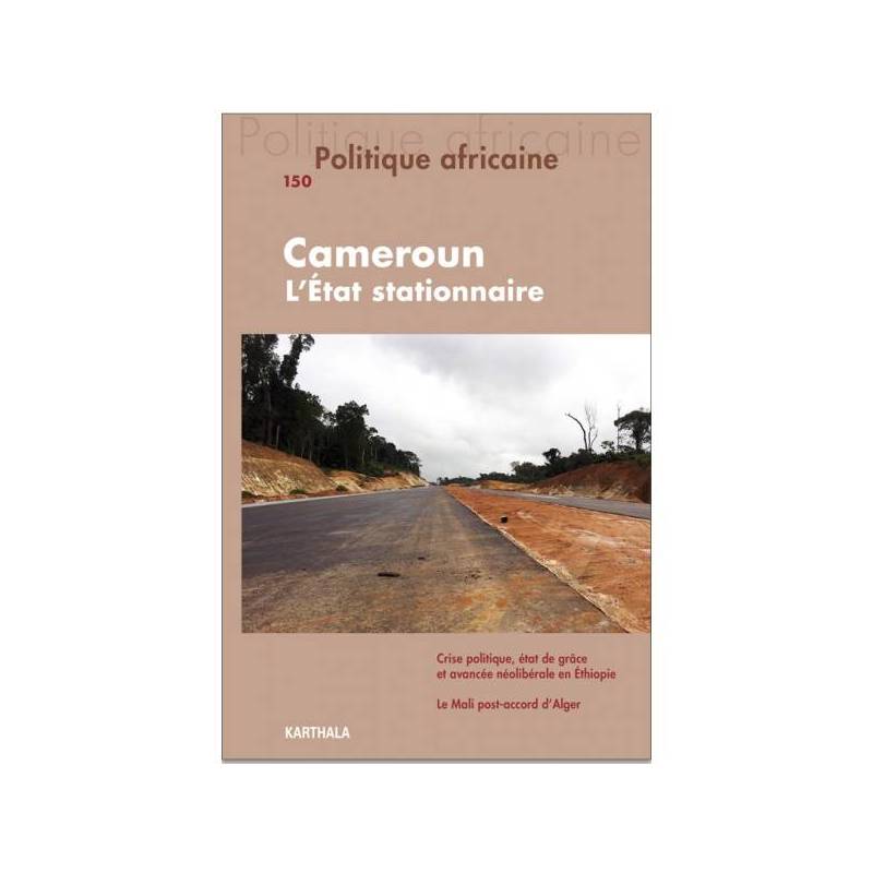 Politique africaine n°150 : Cameroun, l'Etat stationnaire