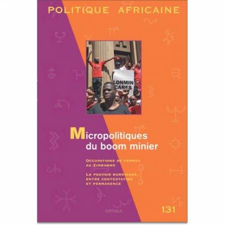 POLITIQUE AFRICAINE N° 131. Micropolitiques du boom minier