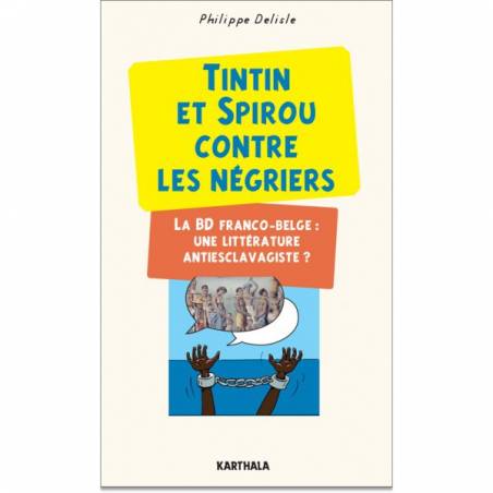 Tintin et Spirou contre les négriers. La BD Franco-Belge : une littérature antiesclavagiste ?