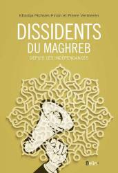 Dissidents du Maghreb depuis les Indépendances de Khadija Mohsen-Finan et Pierre Vermeren