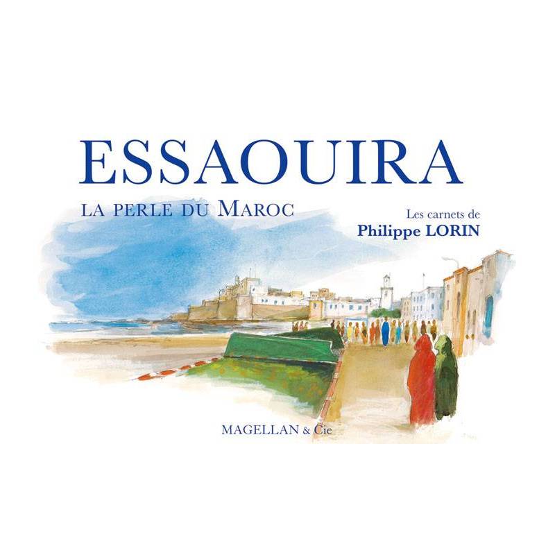 Essaouira, la perle du Maroc de Philippe Lorin