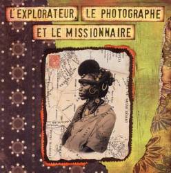 L’explorateur, le photographe et le missionnaire de Gwenaëlle Trolez