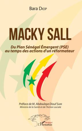 Macky Sall Du Plan Sénégal Emergent (PSE) au temps des actions d'un réformateur