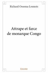 Attrape et farce de monarque Congo de Richard Ossoma-Lesmois