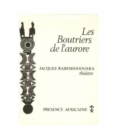 Les boutriers de l'aurore de Jacques Rabemananjara