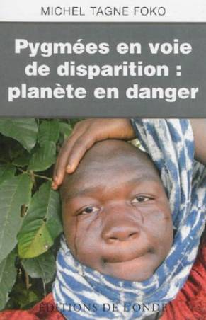 Pygmées en voie de disparition : planète en danger de Michel Tagne Foko