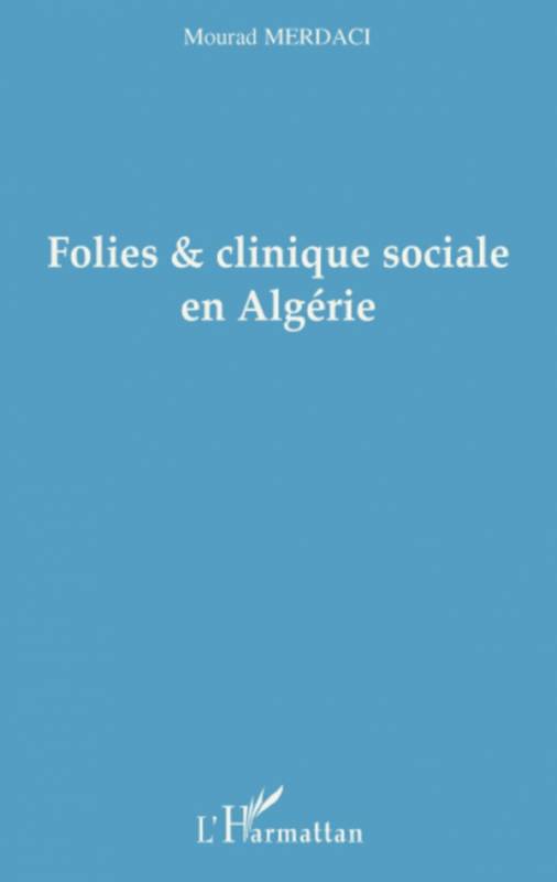 Folies et clinique sociale en Algérie de Mourad Merdaci