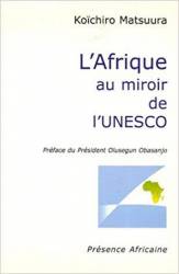 L'Afrique au miroir de l'UNESCO de Koïchiro Matsuura
