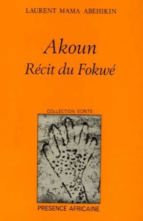 Akoun - Récit du Fokwé de Laurent Mama Abehikin