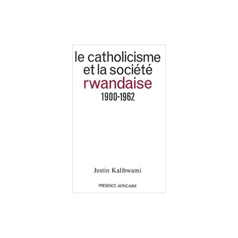 Le catholicisme et la société rwandaise de Justin Kalibwami