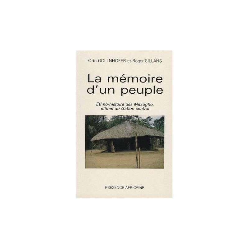 La mémoire d'un peuple, ethno-histoire des Mitsogho, ethnie du Gabon central de Otto Gollnhoffer