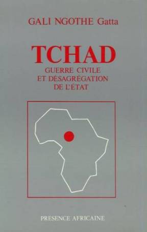 Tchad : guerre civile et désagrégation de l'Etat de Gatta Gali Ngothé