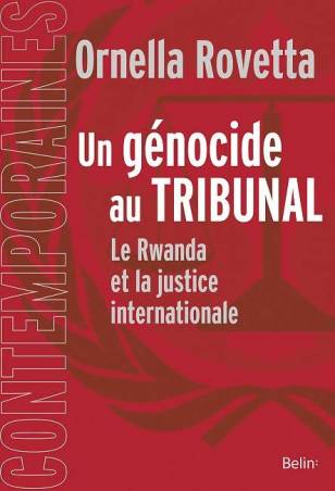 Un génocide au tribunal - Le Rwanda et la justice internationale d'Ornella Rovetta