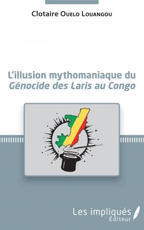 L'illusion mythomaniaque du ＜em＞Génocide des Laris au Congo＜/em＞