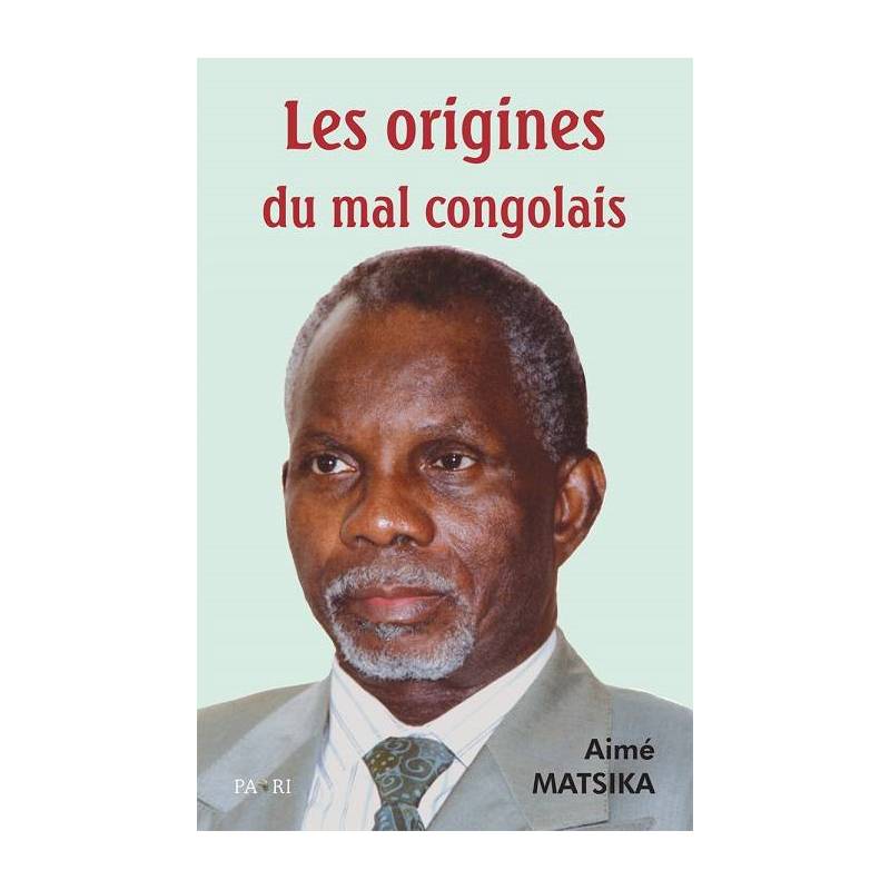 Les origines du mal congolais de Aimé Matsika