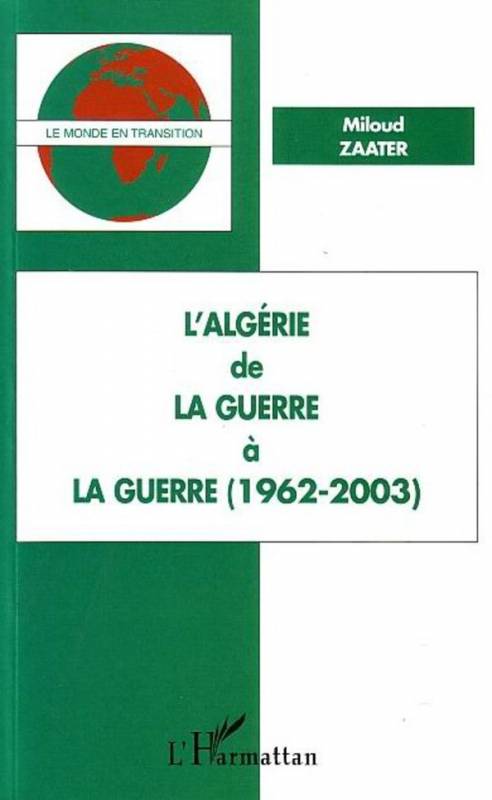 L'Algérie de la Guerre à la Guerre (1962-2003)