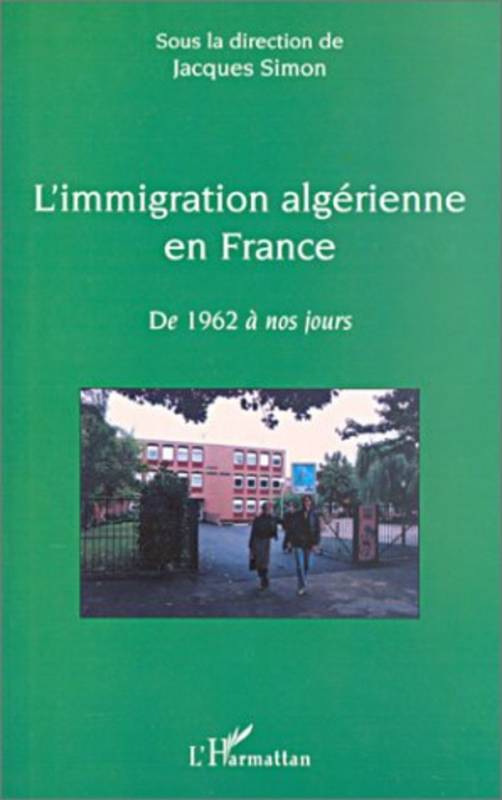 L'IMMIGRATION ALGÉRIENNE EN FRANCE de Jacques Simon