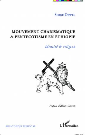 Mouvement charismatique et pentecôtisme en Ethiopie de Serge Dewel