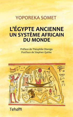 L'Egypte ancienne, Un système africain du monde de Yoporeka Somet