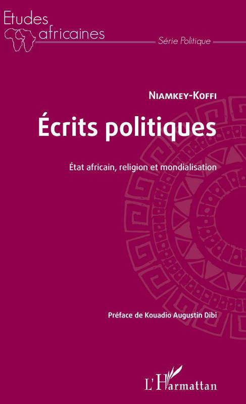 Ecrits politiques. Etat africain, religion et mondialisation