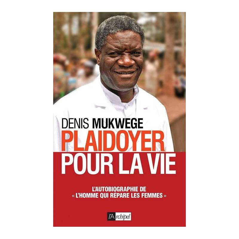 Plaidoyer pour la vie de Denis Mukwege