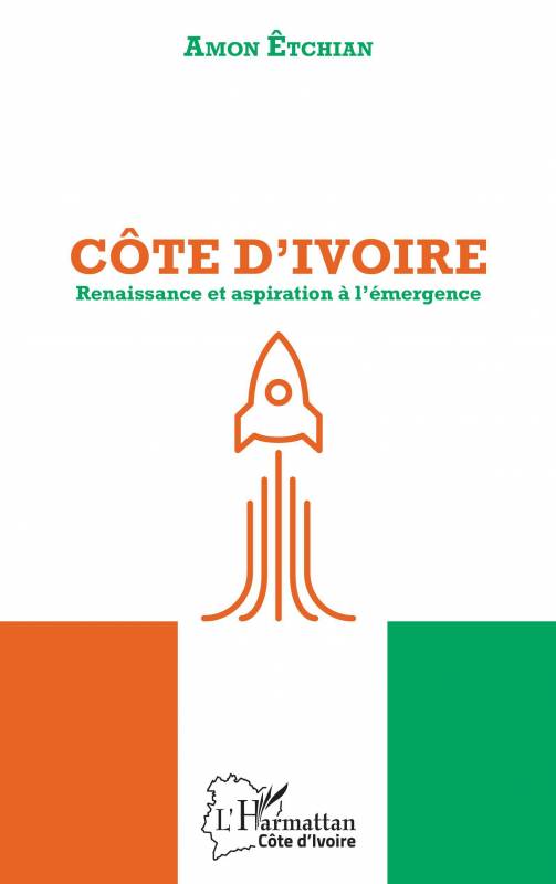 Côte d'Ivoire. Renaissance et aspiration à l'émergence