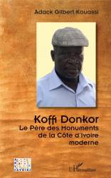 Koffi Donkor. Le Père des Monuments de la Côte d'Ivoire moderne